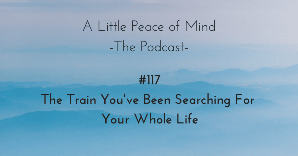 A_little_peace_of_mind_podcast_episode_117