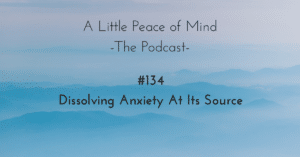 A_little_peace_of_mind_podcast_episode_134
