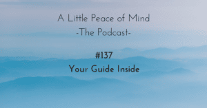 A_little_peace_of_mind_podcast_episode_137