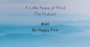 A_little_peace_of_mind_podcast_episode_140